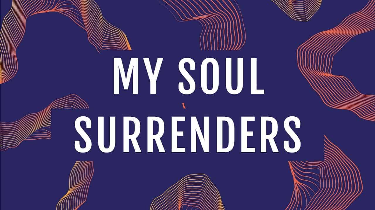My soul surrenders jpcc worship wtjezvyntho
