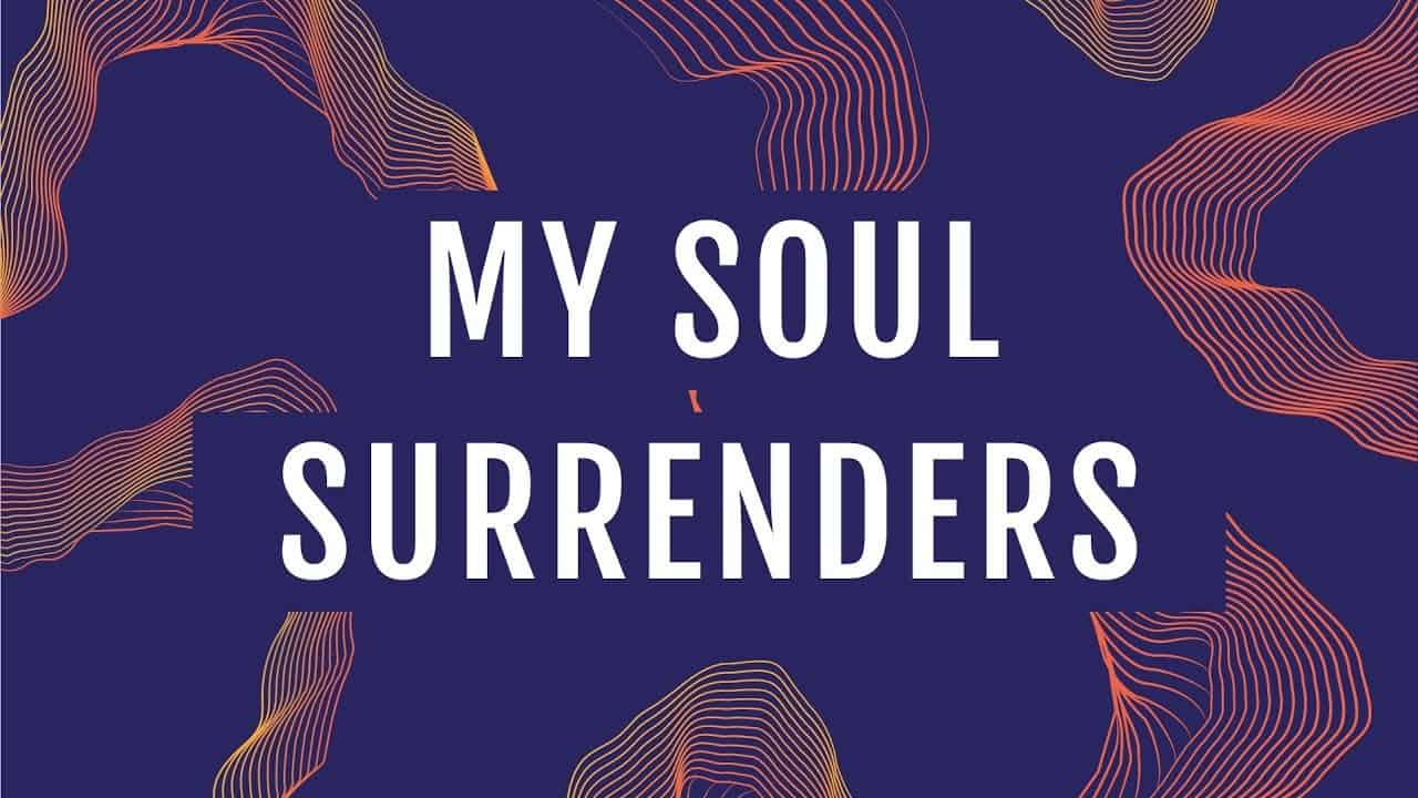 My Soul Surrenders Jpcc Worship Wtjezvyntho